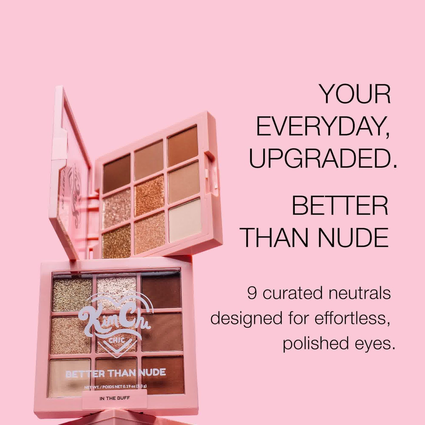 KimChiChic Beauty Better Than Nude Eyeshadow Palette; 9 Highly Pigmented Matte & Shimmer Shades; Long-Lasting, Blendable Neutrals for Natural & Glam Eye Looks; Cruelty-Free, Vegan, 02-Chic & Naked