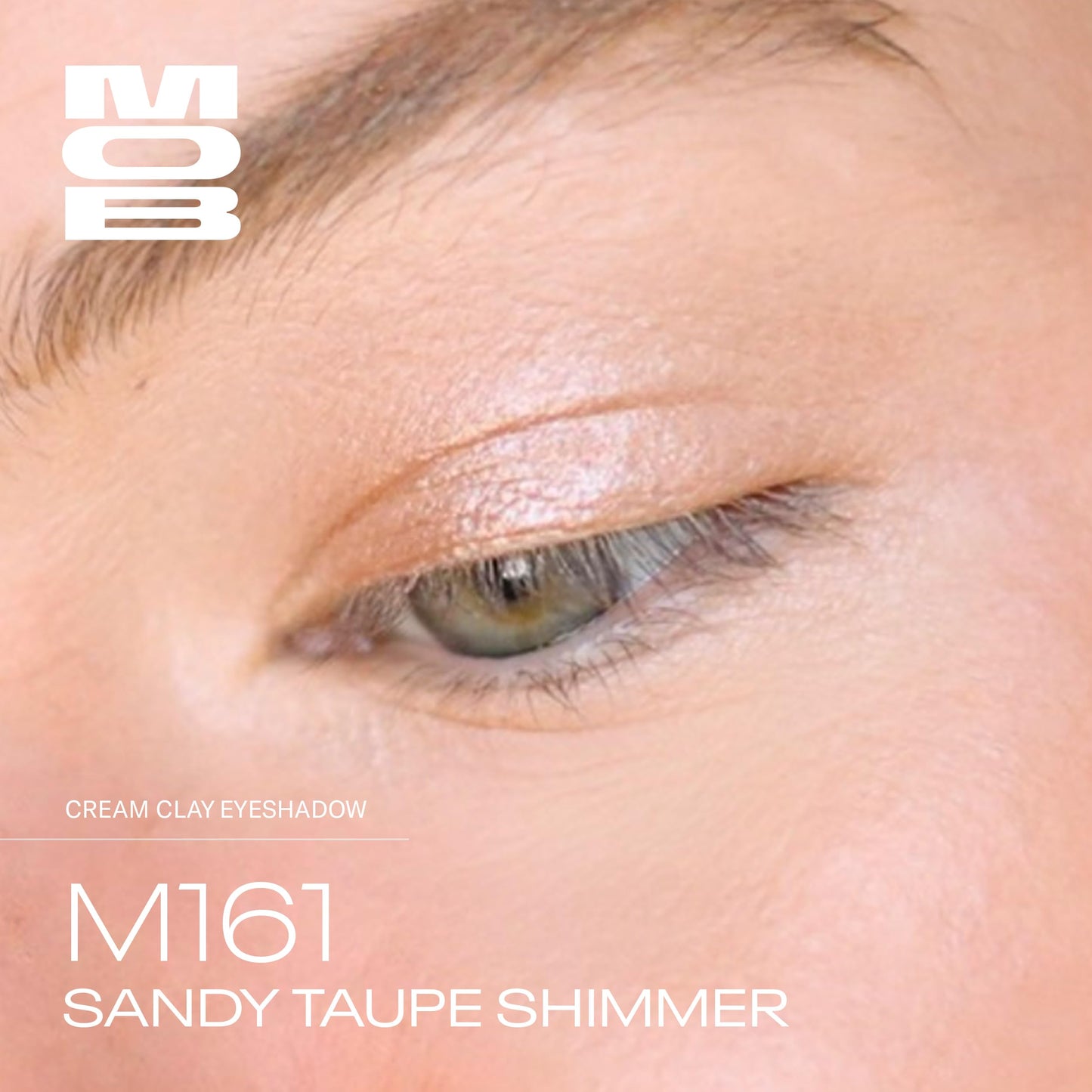 MOB Beauty Cream Clay Eyeshadow, M161 Sandy Taupe Shimmer, Buildable Skincare-Infused Long Wearing Cream to Velvet Finish for Eyes, Recyclable Compact, Vegan, Cruelty Free