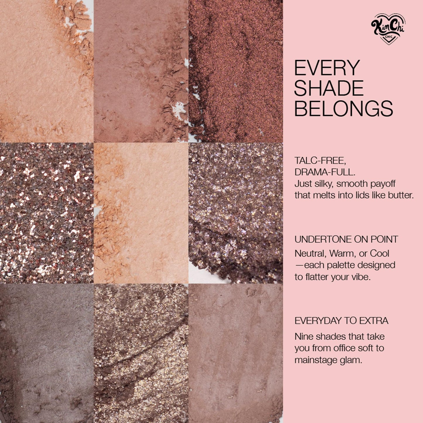 KimChiChic Beauty Better Than Nude Eyeshadow Palette; 9 Highly Pigmented Matte & Shimmer Shades; Long-Lasting, Blendable Neutrals for Natural & Glam Eye Looks; Cruelty-Free, Vegan, 02-Chic & Naked